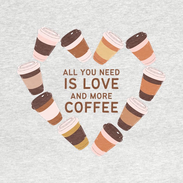 All You Need is Love and More Coffee by Art of Aga